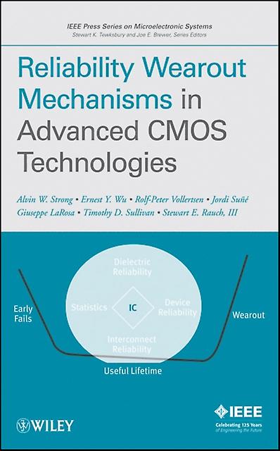 Reliability Wearout Mechanisms In Advanced Cmos Technologies by Stewart E. Rauch Paperback Book