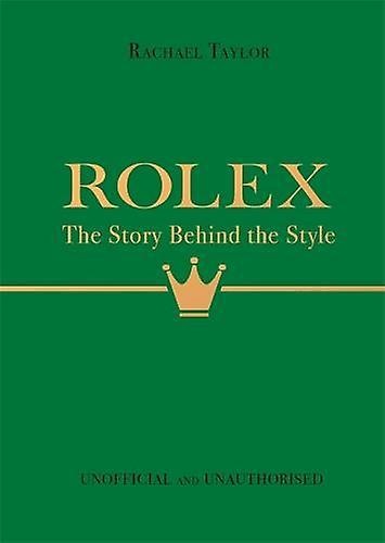 Rolex The Story Behind The Style by Rachael Taylor Hardback Book