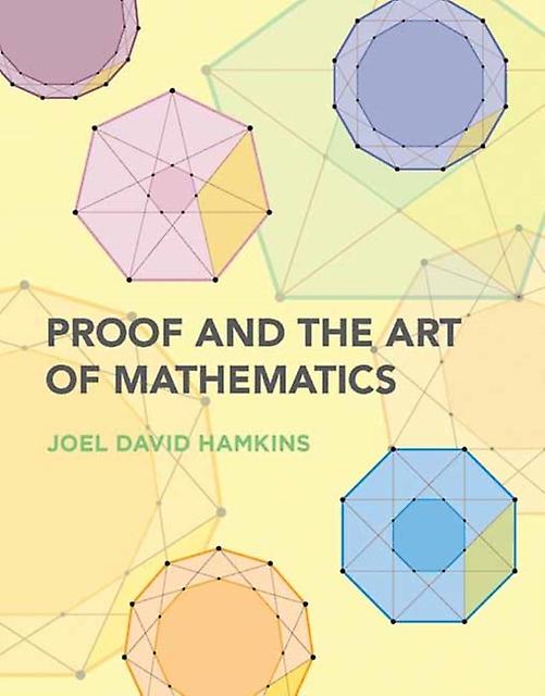 Proof And The Art Of Mathematics by Joel David Hamkins Paperback