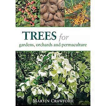 Trees For Gardens Orchards And Permaculture - Martin Crawford