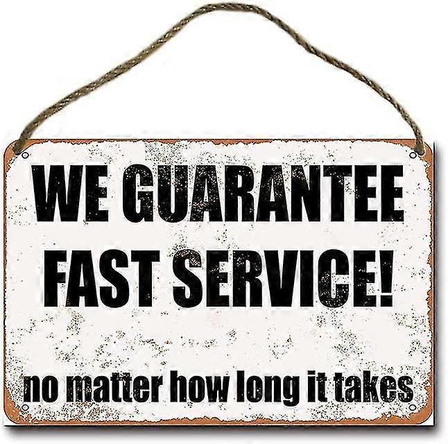 Garanta um serviço rápido! Não importa quanto tempo leva Retro pendurado sinal de metal 8x12 polegadas OU 12x16 polegadas