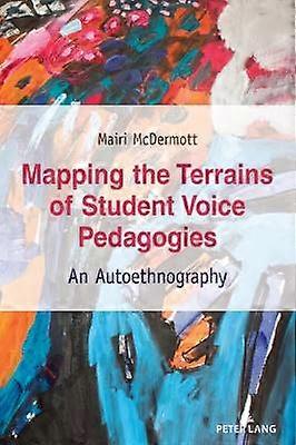 Mapping the Terrains of Student Voice Pedagogies