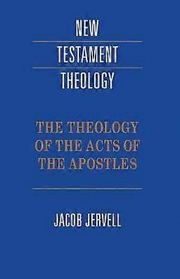 The Theology of the Acts of the Apostles