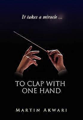 To Clap with One Hand