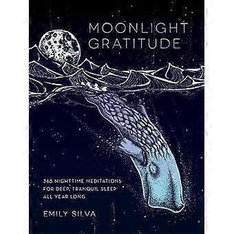 Moonlight Gratitude 365 Nighttime Meditations for Deep Tranquil Sleep All Year Long Volume 1