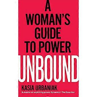 Unbound A Womans Guide To Power