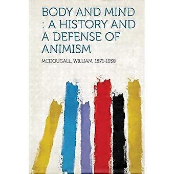 Body and Mind : a History and a Defense of Animism