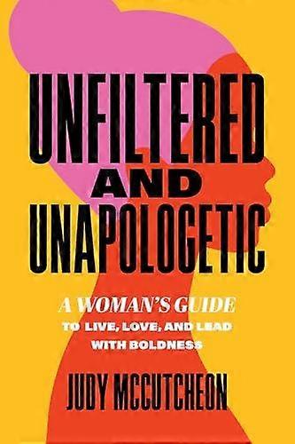Unfiltered And Unapologetic by Judy McCutcheon Paperback Book