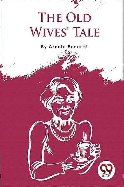 The Old Wives' Tale - Arnold Bennett