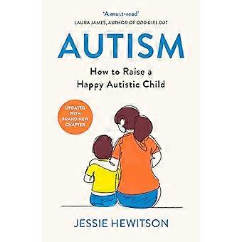 Autism How to raise a happy autistic child