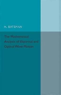 The Mathematical Analysis of Electrical and Optical Wave-Motion