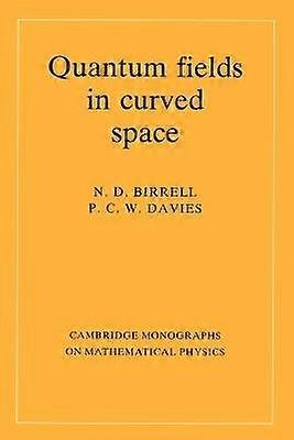 Quantum Fields in Curved Space Cambridge Monographs on Mathematical Physics