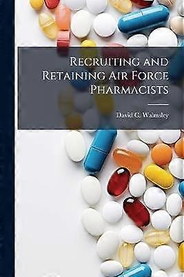 Recruiting and Retaining Air Force Pharmacists