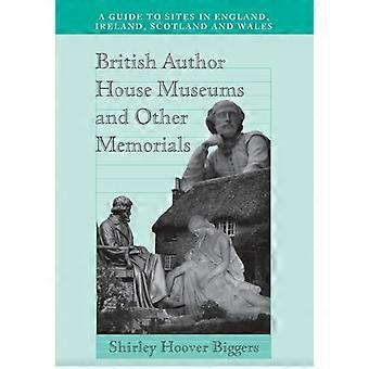 Britisk forfatter House museer og andre minnesmerker: en Guide til nettsteder knyttet til 17 forfattere i England, Irland, Skottland og Wales