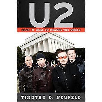 U2: Rock 'n' Roll to Change the World (Tempo: una serie musicale di Rowman & Littlefield su rock, pop e cultura)