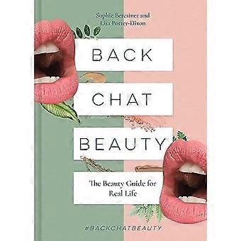 Back Chat Beauty: Der Beauty Guide für das wirkliche Leben