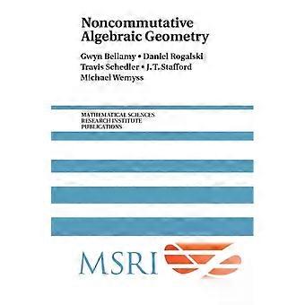 Noncommutative Algebraic Geometry - Gwyn Bellamy