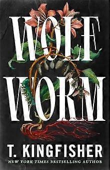 Wolf Worm - T. Kingfisher