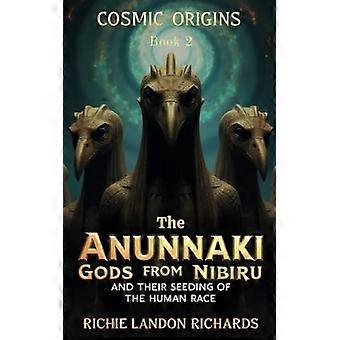 Kosmische Oorsprong Boek 2: De Anunnaki-goden van Nibiru en hun voortplanting van het menselijk ras.