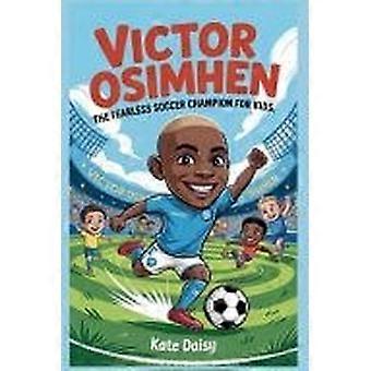 Victor osimhen - the fearless soccer champion for kids
