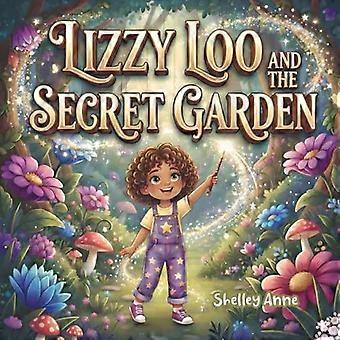 Lizzy loo and the secret garden the magical adventures of lizzy loo