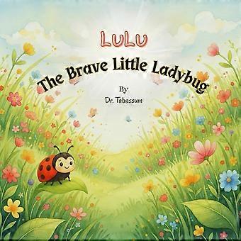 Lulu a brave little ladybug - a gentle rhyming picture book to build courage and confidence in toddlers