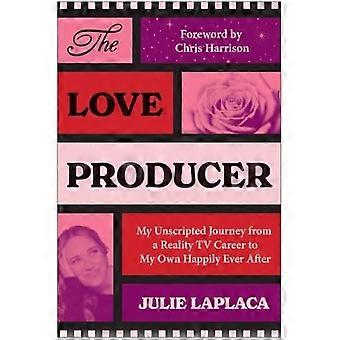 Love Producer: Mijn onscripted reis van een carrière in reality-tv naar mijn eigen sprookjesachtige einde