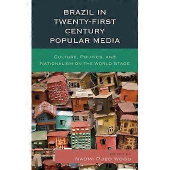 Brazil In Twenty-first Century Popular Media Culture Politics And National - Bloomsbury Publishing PLC - Paperback - English Book - History