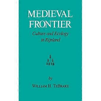 Medieval Frontier Culture And Ecology In Rijnland - William H. Tebrake - Paperback - English Book - History