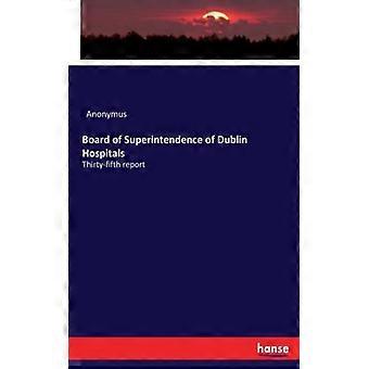 Board Of Superintendence Of Dublin Hospitalsthirty-fifth Report - Anonymus - Paperback - English Book - History
