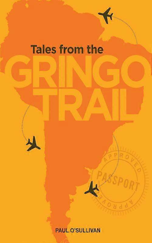 Tales From The Gringo Trail