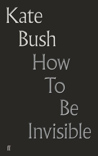 How To Be Invisible by Kate Bush Hardback Book