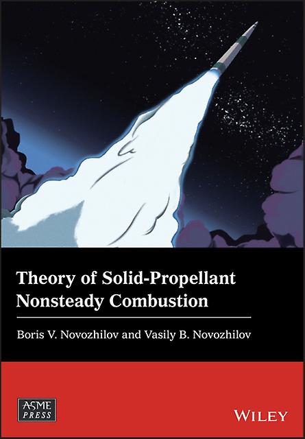 Theory Of Solidpropellant Nonsteady Combustion by Novozhilov & Vasily B. Victoria University & Melbourne Victoria & Australia Paperback Book
