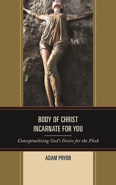 Body Of Christ Incarnate For You by Adam Pryor Paperback Book