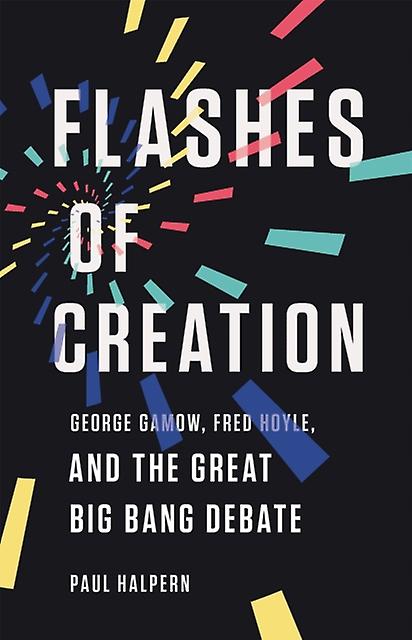 Flashes Of Creation by Paul Halpern Hardback Book