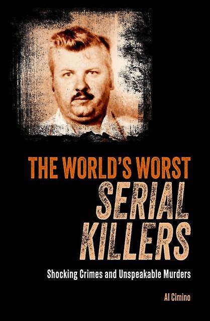 The Worlds Worst Serial Killers by Al Cimino Paperback