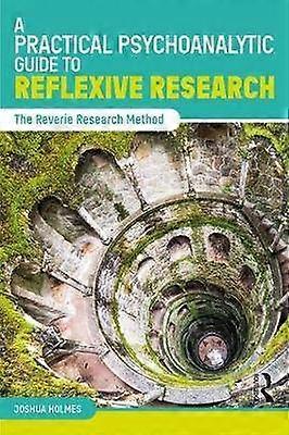 A Practical Psychoanalytic Guide to Reflexive Research