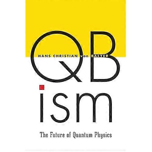 Qbism: The Future of Quantum Physics