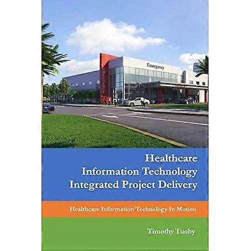 Healthcare Information Technology Integrated Project Delivery