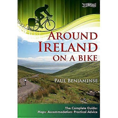 Around Ireland on a Bike: The Complete Guide: Maps, Accommodation, Practical Advice