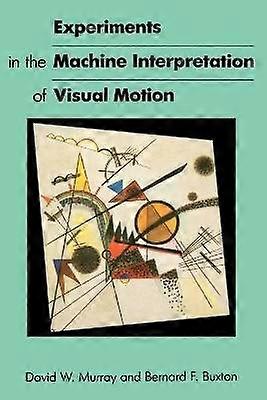 Experiments in the Machine Interpretation of Visual Motion