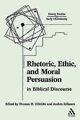 Rhetoric Ethic and Moral Persuasion in Biblical Discourse