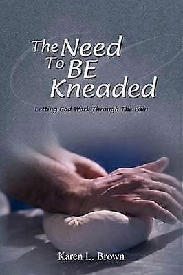 The Need to Be Kneaded