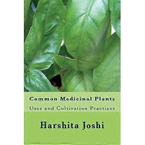 Common Medicinal Plants : Uses and Cultivation Practices