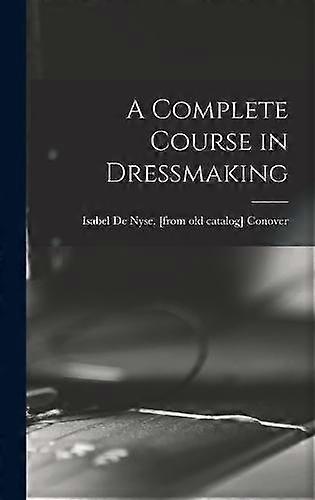 A Complete Course In Dressmaking Hardback Book