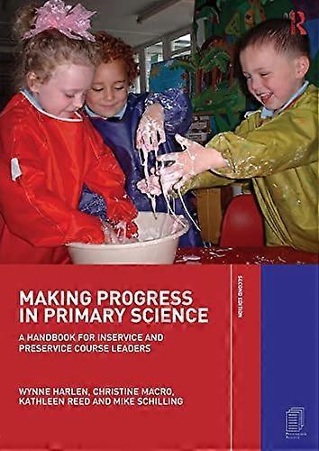 Making Progress in Primary Science: A Handbook for Professional Development and Preservice Course Leaders