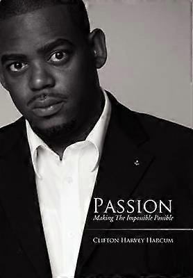 Passion Making the Impossible Possible