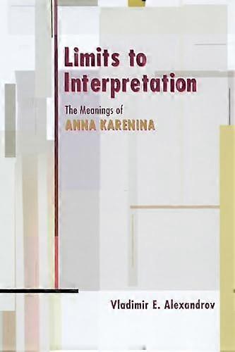 Limits to Interpretation: The Meanings of Anna Karenina