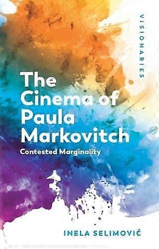 The Cinema Of Paula Markovitch by Selimovic, Inela Assistant Professor, Wellesley College Paperback
