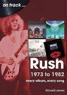 Rush 1973 To 1982 On Track by Richard James Paperback